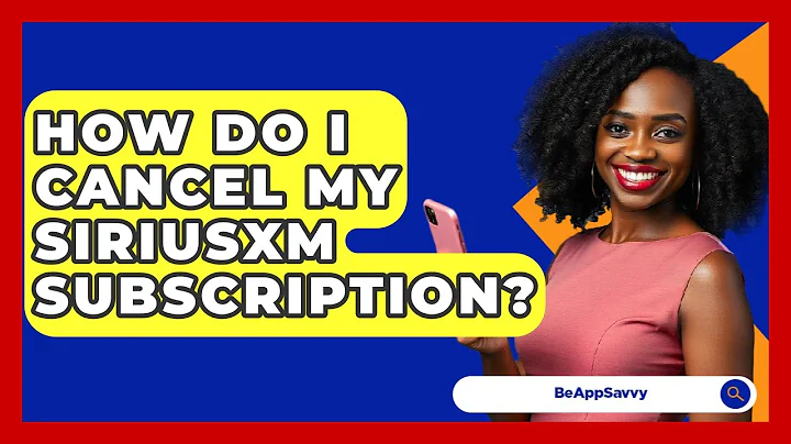 How Do I Cancel My SiriusXM Subscription? - Be App Savvy