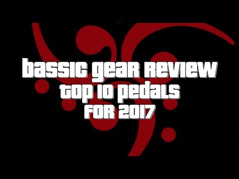 bassic-gear-review-top-10-pedals-for-2017