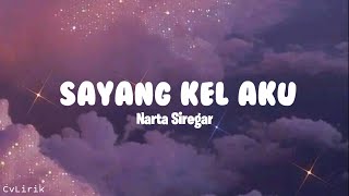 Sayang Kel Aku ~ Narta Siregar (Lirik Lagu)