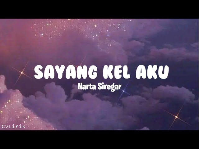 Sayang Kel Aku ~ Narta Siregar (Lirik Lagu) class=