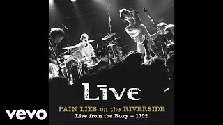Live - Pain Lies On The Riverside (Audio/Live At The Roxy/1992) chords