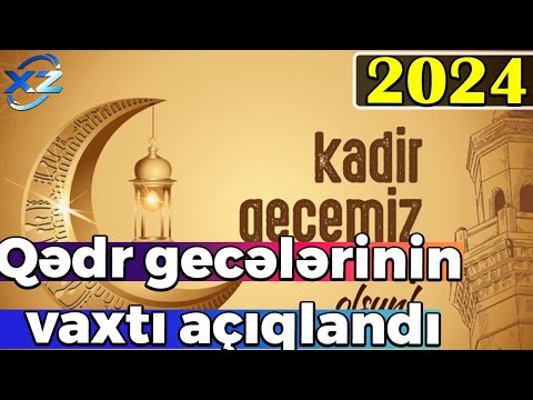 Ramazan ayının Qədr gecələrinin vaxtı açıqlandı - 2024