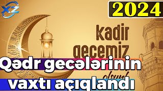 Ramazan ayının Qədr gecələrinin vaxtı açıqlandı - 2024