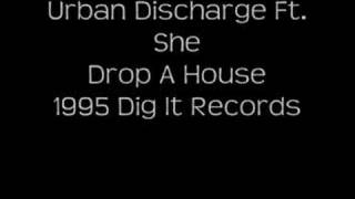 Urban Discharge Feat. She - Drop A House - 1995