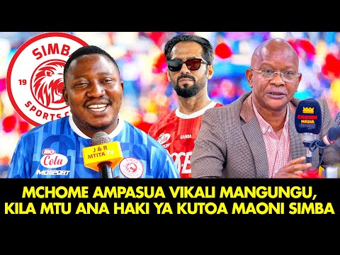 MCHOME AMPASUA VIKALI MANGUNGU KILA SHABIKI ANA HAKI KUTOA MAONI SIMBA MCHOME AMPASUA VIKALI MANGUNGU KILA SHABIKI ANA HAKI KUTOA MAONI SIMBA