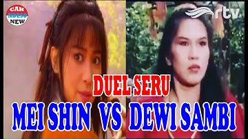 DUEL MEI SHIN VS DEWI SAMBI !!! Tewas Juga Akhirnya Si Tapak Wisa