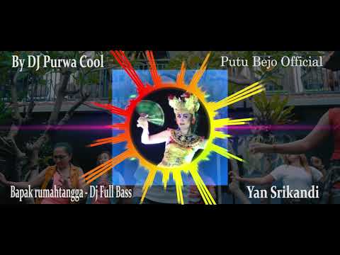DJ Full Bass - Bapak Rumahtangga - Vocal: Yan Srikandi - Putu Bejo Official β Putu Bejo Official