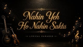 Nahin Yeh Ho Nahin Sakta – Karaoke with Lyrics | High Quality Instrumental | Musicraft🎶