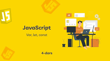 JavaScript asoslari | 4. Var, let, const