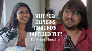 Why Men express emotions differently? Ft.Arjun Manohar