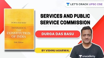 L29: Services and Public Service Commission | DD Basu Simplified | UPSC CSE/IAS 2021 | Vishnu