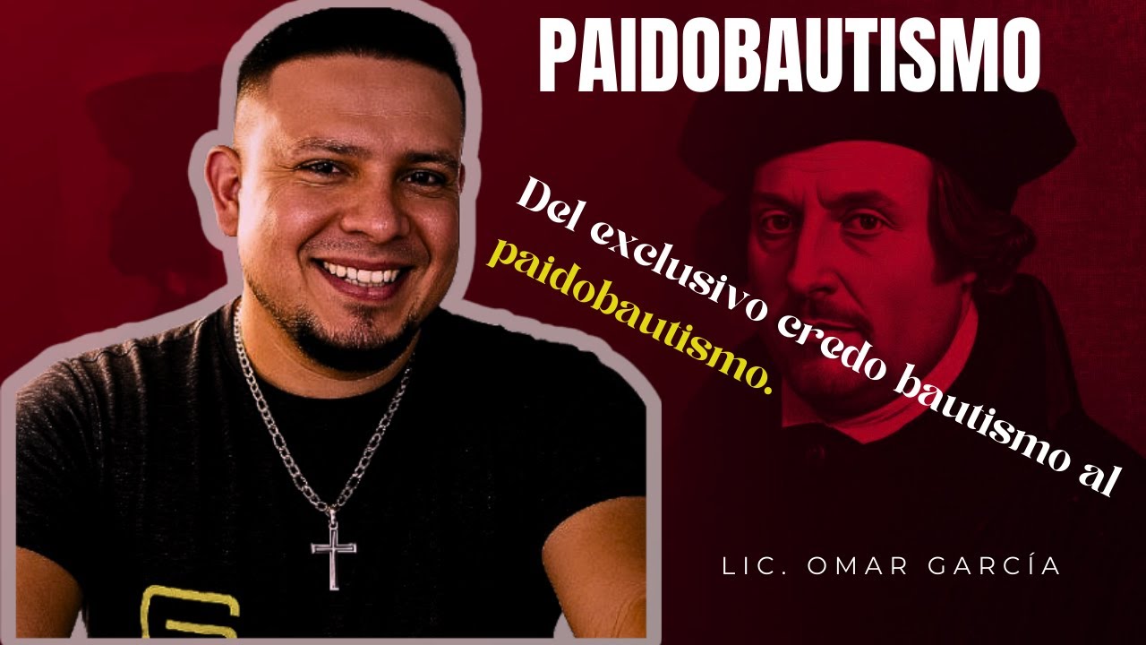 👶💧PAIDOBAUTISMO, Argumentos sólidos de la TEOLOGIA PACTUAL, con el LIC. Omar Garcia. 