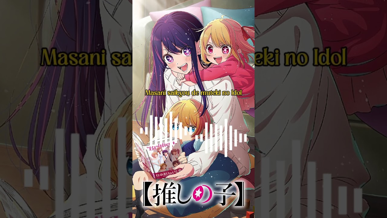 OPENING : Oshi no Ko 【 Yoasobi - Idol 】