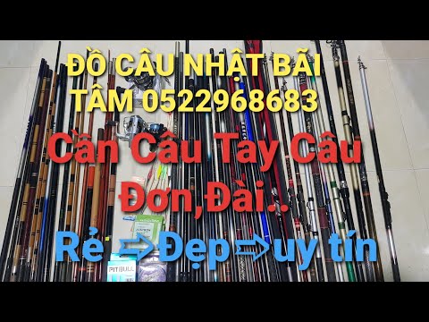 Video Đồ Câu Nhật Bãi Tâm????Cần câu Tay ,Câu Đơn,Đài Giá... - youtube