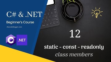 [S2 E2] Chapter 12 - Static / Const / Readonly Modifiers