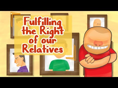 Fulfilling the Right of Our Relatives