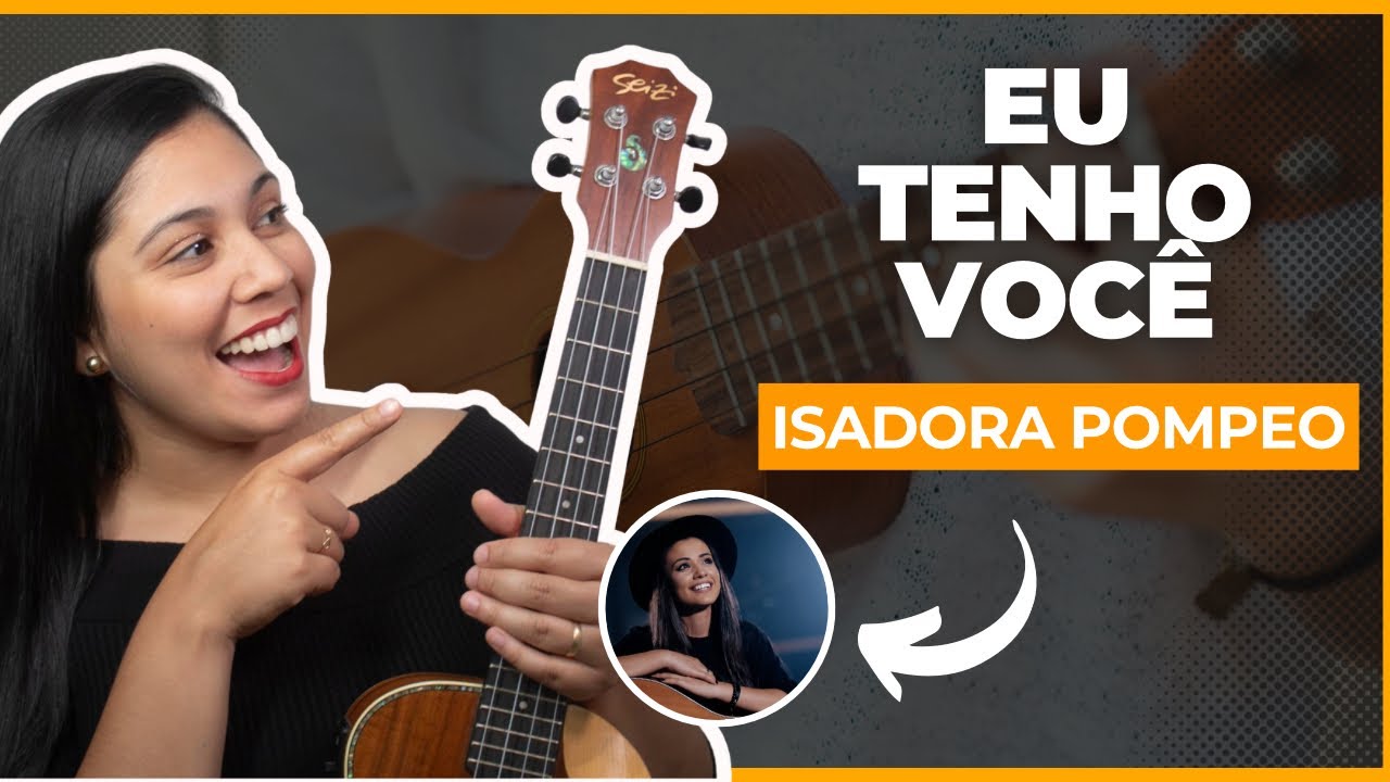 Como tocar EU TENHO VOCÊ de ISADORA POMPEO no UKULELE