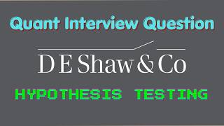 Information D.E. Shaw Quant Interview Question | Hypothesis Testing News