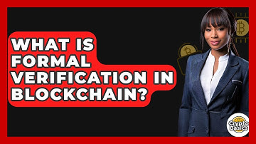What Is Formal Verification In Blockchain? - CryptoBasics360.com