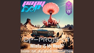dp-PRoJeCT WHeRe iS My WeeD ?