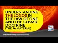 Understanding The Logos In The Law Of One (The Ra Material) And The Cosmic Doctrine (Dion Fortune)