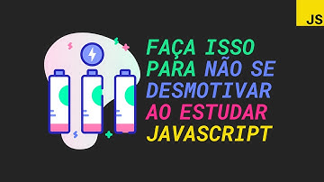 Faça isso para não se desmotivar ao estudar JavaScript puro