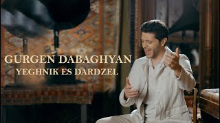 Gurgen Dabaghyan - Yeghnik Es Dardzel (PREMIERE 2024)