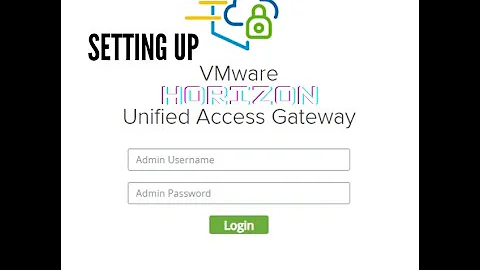 Secure Your VMware Horizon Connection: Setting up Horizon 8 with Unified Access Gateway