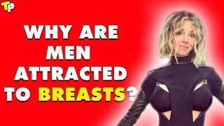 Why Are Men Attracted to Boobs? Why Men Love Boobs? Breasts and Evolution Explained | Telugu Point