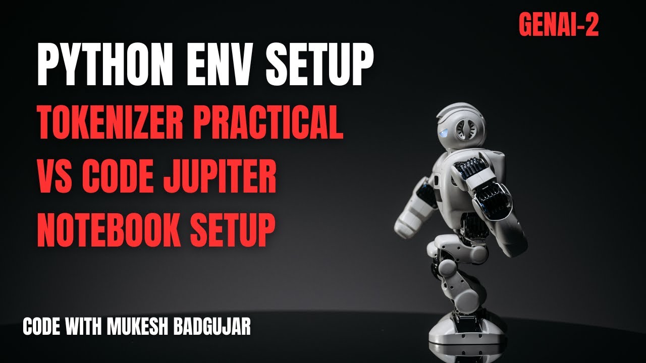 GENAI-2 | Python ENV Setup | Tokenizer Practical | VS Code Jupiter Notebook Setup