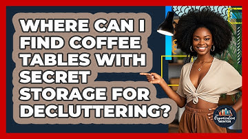 Where Can I Find Coffee Tables With Secret Storage For Decluttering? - Your Organization Mentor