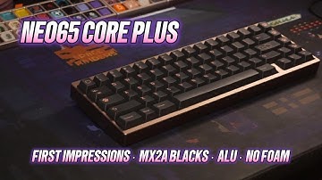 Neo65 Core Plus First Impressions | MX2A Black | Alu Plate | No Foam | GMK | Sound Test