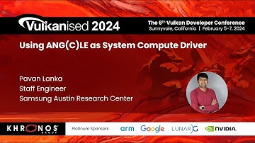 Vulkanised 2024: Using ANG(C)LE as System Compute Driver - Pavan Lanka