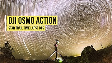 DJI Osmo Action Star Trail Time Lapse BTS
