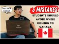 3 MAJOR MISTAKES MOST STUDENTS MAKE WHILE COMING TO CANADA | MUST WATCH