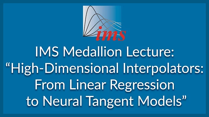 IMS Medallion Lecture: "High-dimensiona...  interp...