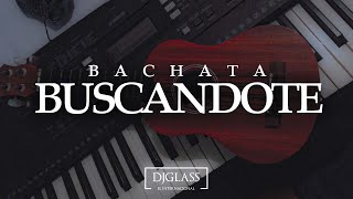 Bachata  Instrumental - Buscándote (DjGlass El Internacional)