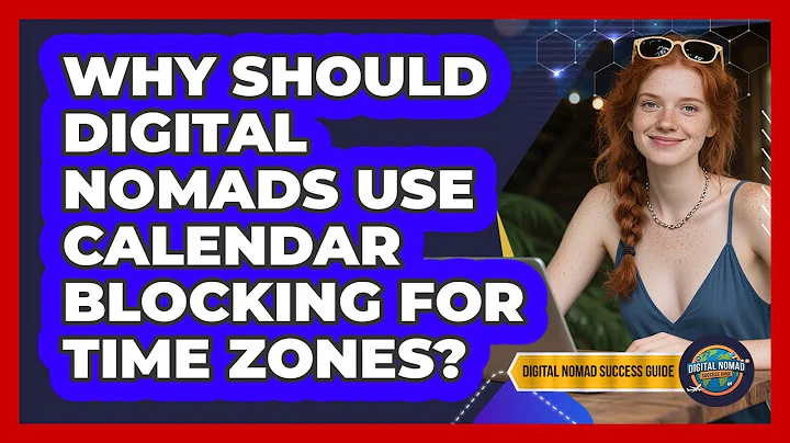 Why Should Digital Nomads Use Calendar Blocking For Time Zones? - Digital Nomad Success Guide