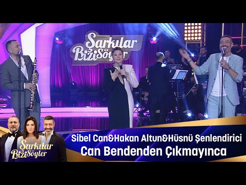 Sibel Can & Hakan Altun & Hüsnü Şenlendirici - Can Bedenden Çıkmayınca