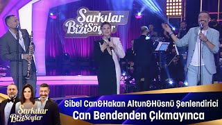 Sibel Can & Hakan Altun & Hüsnü Şenlendirici - Can Bedenden Çıkmayınca
