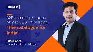 B2B commerce startup Moglix CEO on building 