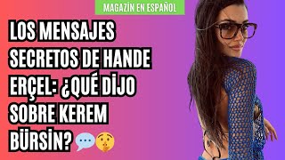 Los mensajes secretos de Hande Erçel: ¿Qué dijo sobre Kerem Bürsin ?? kerembürsin handeerçel