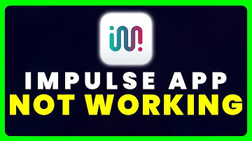 Impulse App Not Working: How to Fix Impulse App Not Working