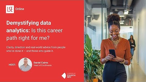 Demystifying Data Analytics Is This Career Path Right for Me? LSE Data Analytics Career Accelerator