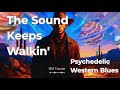 The Sound Keeps Walkin’ | Outlow Country l Psychedelic Western Blues | Desert Outlaw Rock | Old West