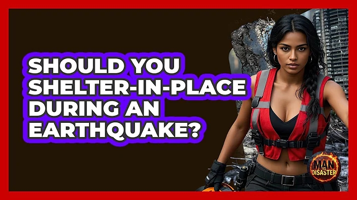 Should You Shelter-in-place During An Earthquake? - Man vs. Disaster