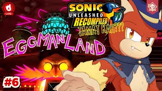 AKHIR CERITA DENGAN MENGALAHKAN EGGMAN DI EGGMANLAND - Sonic Unleashed Recompiled #6