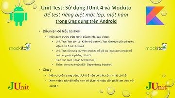 7.5: Unit Test (Kiểm thử đơn vị): Dùng thư viện JUnit 4 và Mockito để test riêng biệt một lớp, hàm
