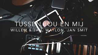 Willem & Jan, Waylon, Jan Smit - Tussen Jou en Mij (Zangcover ft. Noah)
