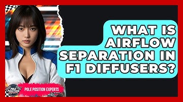 What Is Airflow Separation In F1 Diffusers? - Pole Position Experts